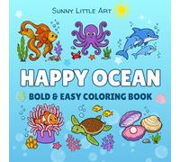 Happy Ocean Coloring Book for Kids: Bold and Easy Coloring Book with Cute Sea Animals, Simple Ocean Pages, and Fun Underwater Scenes. (Sunny Little Art Bold & Easy Coloring Books)