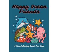 Happy Ocean Friends: A Fun Coloring book For Kids (Little Artists Coloring Books)