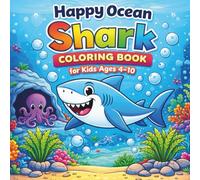 Happy Ocean Shark Coloring Book for Kids Ages 4-10: 40 Fun and Easy Coloring Pages of Smiling Sharks | Large Bold Lines & Clear Spaces for Young Artists - Perfect Ocean Adventure for Boys and Girls