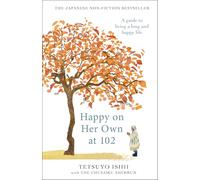 Happy on Her Own at 102: A guide to living a long and happy life