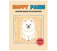 Happy Paws: Amazing Mazes for Clever Kids: 40 Fun Dog-Themed Mazes, Coloring Pages, and Creative Drawing Space for Boys and Girls Ages 4-6. A Barking Tales Activity Book.