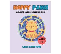 Happy Paws: Amazing Mazes for Kids 4-6 (Cats Edition): 40 Fun Cat-Themed Puzzles, Logic Games for Toddlers & Preschoolers, Creative Screen-Free Activity Book, Perfect Travel Gift for Boys and Girls