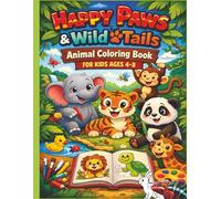 Happy Paws & Wild Tails: Animal Coloring Book for Kids Ages 4-8 with Cute, Easy and Fun Coloring Pages