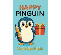 Happy Penguin - A Joyful Coloring Book for Kids: Funny Penguin Coloring Fun for Toddlers and Kids ages 3+