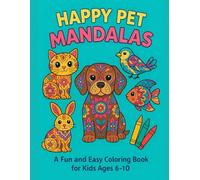 HAPPY PET MANDALAS: A Fun and Easy Coloring Book for Kids Ages 6-10