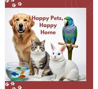 Happy pets ,Happy home: A Complete A to Z Pets Care Guide