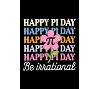Happy Pi Day Pie Be Irrational Pi Day Lover: 6X9" 110 pages notebook