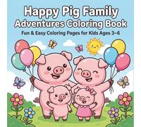 Happy Pig Family Adventures Coloring Book: Fun & Easy Coloring Pages for Kids Ages 3-6 | Cute Family Scenes, Big Bold Lines, Simple Designs for Toddlers & Preschoolers