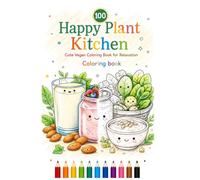 Happy Plant Vegan Kitchen: Cute Vegan Coloring Book for Relaxation, Cozy Food Art, Healthy Kawaii Meals & Stress Relief