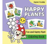 Happy Plants: Easy and Fun Plant Coloring Book for Kids and Adults Featuring Happy Plant Characters with Bold Lines, Simple Designs, and Wholesome Scenes for Relaxing Fun