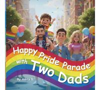 Happy Pride Parade with Two Dads: LGBTQ Pride Month Children Picture Story Book of Modern & Diverse Family
