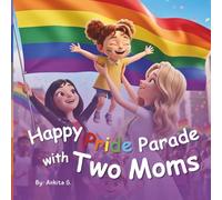 Happy Pride Parade with Two Moms: LGBTQ Pride Month Kids Picture Story Book of Acceptance | Diverse Family