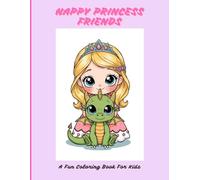 Happy Princess Friends: A Fun Coloring Book For Kids (Little Artists Coloring Books)