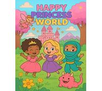 Happy Princess World: A coloring book for little princesses who loves advetures and cute fairytales