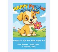 HAPPY Puppies coloring book: Simple & Fun Coloring Book for Kids Ages 3-6 | Big Shapes, Bold Lines, Easy to Color