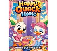 Happy Quack Home Coloring Book for Kids and Adults: Cute Duck Houses, Cozy Farm Homes, Whimsical Animal Scenes, Relaxing Line Art, Fun and Stress Relief Coloring Pages