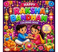 Happy Raksha Bandhan Coloring Book: 40 Fun Coloring Pages with Simple Raksha Bandhan Facts for Kids | Color, Learn & Celebrate the Festival of Sibling Love