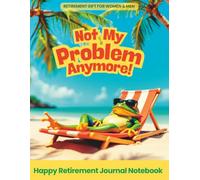 Happy Retirement Gift for Women & Men: Not My Problem Anymore | Funny 4-in-1 Book | Journal-Notebook-Guestbook-Card