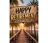 Happy Retirement Guest Book: A Retirement Party Guest Book for Signatures, Messages, Best Wishes, Photos and Memories | A Keepsake Gift for Coworkers, Friends, Teachers, Nurses, Bosses and Family
