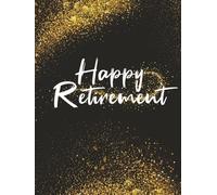 Happy Retirement Guest Book Hardcover Keepsake Classic Black Gold: Retirement Party Guest Book for Messages, Memories and Well Wishes 8.5 x 11" 200 Pages