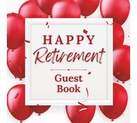Happy Retirement Guest Book: Red Balloon Celebration Employment Message Keepsake Journal for Employees, Colleagues, Coworkers, Friends, and Family to ... Tributes, & Sign-In at Farewell Goodbye Party