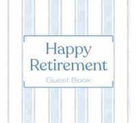 Happy Retirement Guest Book: Simple Blue Striped Employment Message Keepsake Journal for Employees, Colleagues, Coworkers, Friends, and Family to ... Sign-In at Farewell Celebration Goodbye Party