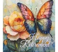 Happy Retirement Guest & Message Book To Sign For Men Or Women: Message Book For The Retiree , Aesthetically Designed Cover & Keepsake Book To Record Best Wishes From Coworkers, Friends & Family