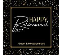 Happy Retirement Legend: A Special Keepsake for Messages, Signatures & Memories from Friends and Family | 8.5" x 8.5" Inches, 110 Pages
