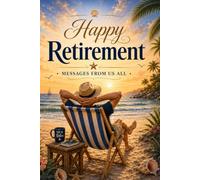 Happy Retirement Messages from Us All: A Beachside Keepsake Message Card-Book for Retirement Wishes, Farewell Notes and Group Gift Memories