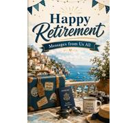 Happy Retirement Messages from Us All: A Relaxing Keepsake Message Card-Book for Retirement Wishes, Farewell Notes and Group Gift Memories