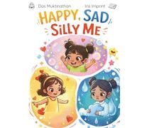 Happy Sad Silly Me: A Heartwarming Children's Story About Navigating Emotions and Finding the Sunshine in Every Day