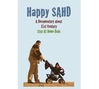 Happy SAHD: A Documentary About 21st Century Stay At Home Dads