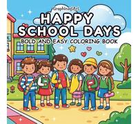 Happy School Days: A Bold and Easy Coloring Book Featuring 40 Adorable Students, School Supplies, Classroom Activities, and Fun Back-to-School Scenes for Kids