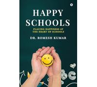 Happy Schools: Placing Happiness at the Heart of Schools