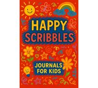 HAPPY SCRIBBLES - JOURNALS FOR KIDS - LIMITED EDITION RED COVER: Unlocking Creativity, Confidence, and Fun with Drawing, Doodles, and Imagination - A ... Kids, Young Artists, and Future Innovators!