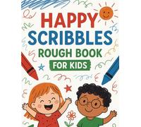HAPPY SCRIBBLES - ROUGH BOOK FOR KIDS - 96 RULED PAGES - WHITE COVER: Unlocking Creativity, Confidence, and Fun with Drawing, Doodles, and Imagination ... Kids, Young Artists, and Future Innovators!