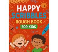 HAPPY SCRIBBLES - ROUGH BOOK FOR KIDS - 96 UNRULED PAGES - RED COVER: Unlocking Creativity, Confidence, and Fun with Drawing, Doodles, and Imagination ... Kids, Young Artists, and Future Innovators!