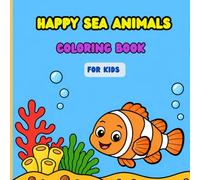 HAPPY SEA ANIMALS: A Coloring Book for kids