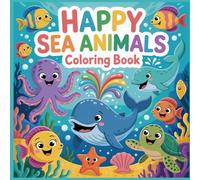 Happy Sea Animals Coloring Book: Cute and Easy Ocean Coloring Pages for Kids Ages 5-10