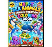Happy Sea Animals Summer Vacation Coloring Book: Relaxing and Fun Beach-Themed Coloring Pages Featuring Whales, Octopuses, Crabs, and Ocean Friends for Children