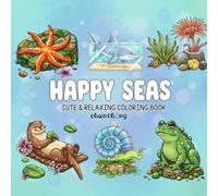 HAPPY SEAS: Coloring books for adults and teenagers featuring adorable characters, super cute animals, and simple designs to help relax and relieve stress