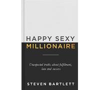 Happy Sexy Millionaire: From bestselling author and host of The Diary of a CEO podcast, and Dragons Den star