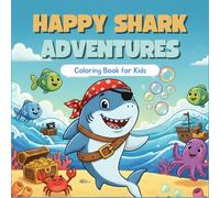 Happy Shark Adventures - Coloring Book for Kids: 50 Fun and Easy Shark Coloring Pages for Kids Ages 4-8 | Cute Underwater Adventures with Smiling Sharks and Ocean Friends