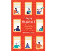 Happy Singlehood: The Rising Acceptance and Celebration of Solo Living