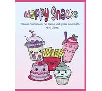 Happy Snacks: Kawaii Ausmalbuch für kleine und große Gourmets