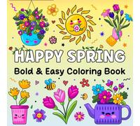 Happy Spring: Bold & Easy Coloring Book: Adult Coloring Book With Simple, Thick Lines and Large Print Spring Designs with Flowers & Animals for Stress Relief and Relaxation