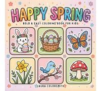 Happy Spring - Bold & Easy Coloring Book For Kids: Cute Coloring Book for All Ages with Bold and Easy Spring-Themed Designs for Relaxation (Spring Coloring Book For Adults)