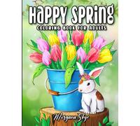 Happy Spring Coloring Book for Adults: Fun and Relaxing Spring Designs with Cute Animals, Beautiful Blooms, and Inspiring Words to Soothe Your Soul