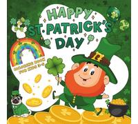 Happy St. Patrick’s Day Coloring Book for Kids Ages 3-5: 40 Fun Coloring and Activity Pages with Leprechauns, Shamrocks, Rainbows, Pots of Gold, and Lucky St. Patrick’s Day Fun