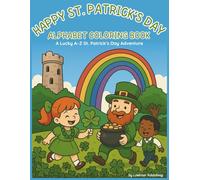 Happy St. Patrick's Day Alphabet Coloring Book: A Lucky A-Z St. Patrick's Day Adventure